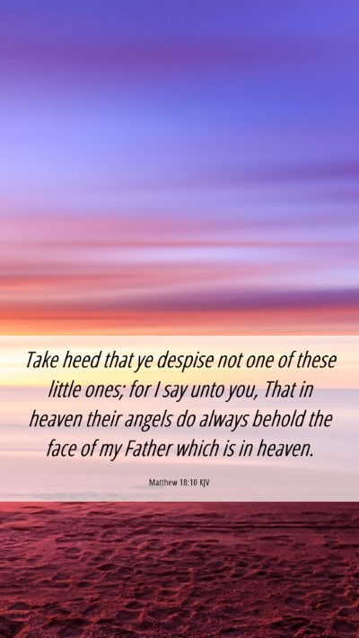 Picture 06 - Matthew 18:10 KJV Mobile Phone Wallpaper - Take heed that ye despise not one of these little - Mobile Bible Verse Wallpaper