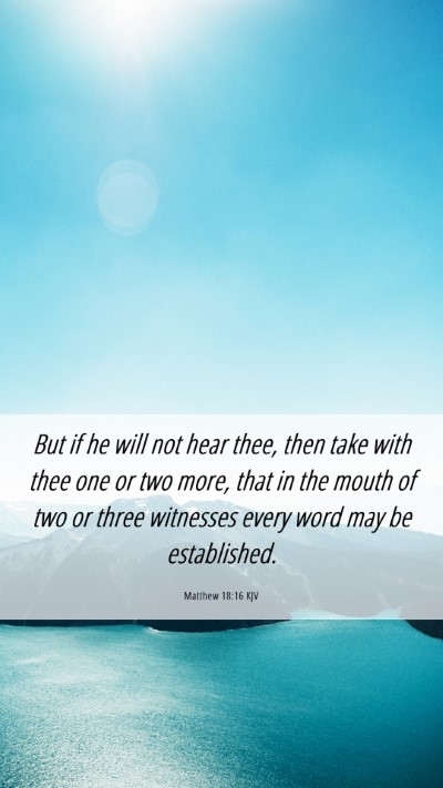 Picture 06 - Matthew 18:16 KJV Mobile Phone Wallpaper - But if he will not hear thee, then take with thee - Mobile Bible Verse Wallpaper