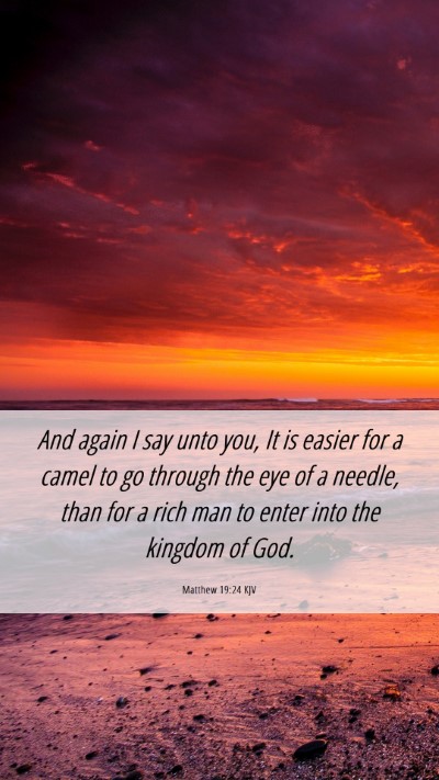 Picture 06 - Matthew 19:24 KJV Mobile Phone Wallpaper - And again I say unto you, It is easier for a - Mobile Bible Verse Wallpaper