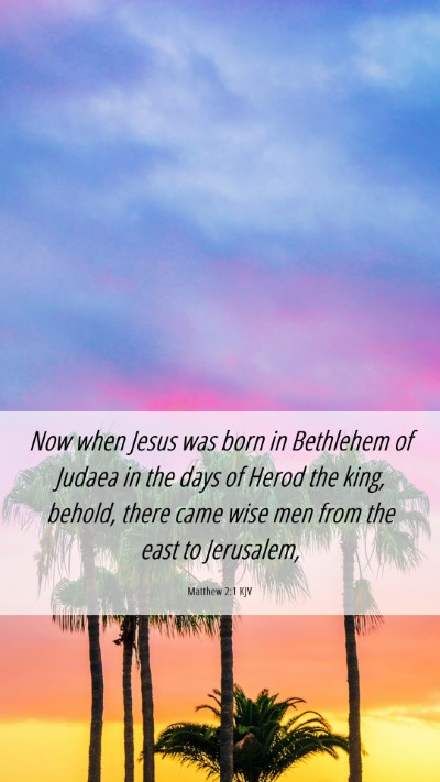Picture 06 - Matthew 2:1 KJV Mobile Phone Wallpaper - Now when Jesus was born in Bethlehem of Judaea in - Mobile Bible Verse Wallpaper