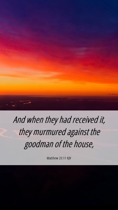Picture 06 - Matthew 20:11 KJV Mobile Phone Wallpaper - And when they had received it, they murmured - Mobile Bible Verse Wallpaper