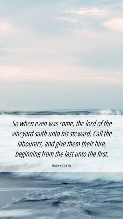 Picture 06 - Matthew 20:8 KJV Mobile Phone Wallpaper - So when even was come, the lord of the vineyard - Mobile Bible Verse Wallpaper