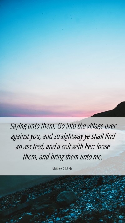 Picture 06 - Matthew 21:2 KJV Mobile Phone Wallpaper - Saying unto them, Go into the village over - Mobile Bible Verse Wallpaper