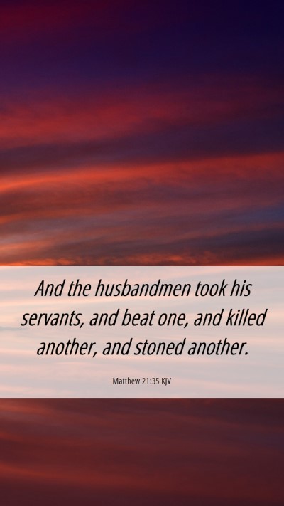 Picture 06 - Matthew 21:35 KJV Mobile Phone Wallpaper - And the husbandmen took his servants, and beat - Mobile Bible Verse Wallpaper