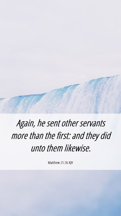 Picture 06 - Matthew 21:36 KJV Mobile Phone Wallpaper - Again, he sent other servants more than the - Mobile Bible Verse Wallpaper