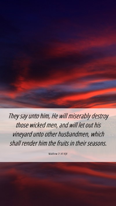Picture 06 - Matthew 21:41 KJV Mobile Phone Wallpaper - They say unto him, He will miserably destroy - Mobile Bible Verse Wallpaper