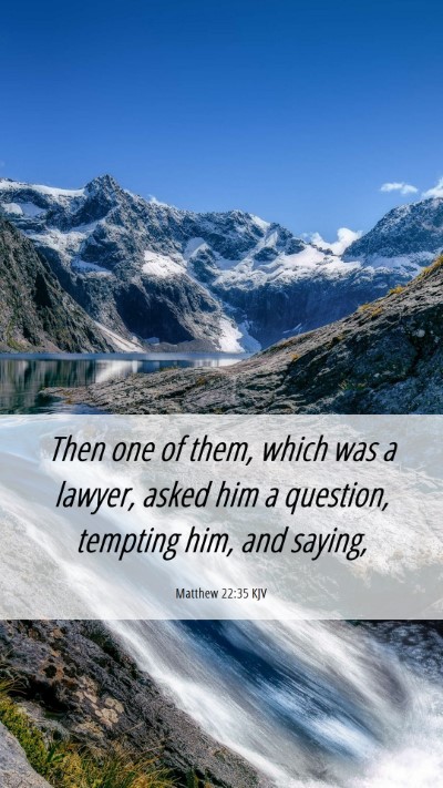 Picture 06 - Matthew 22:35 KJV Mobile Phone Wallpaper - Then one of them, which was a lawyer, asked him a - Mobile Bible Verse Wallpaper