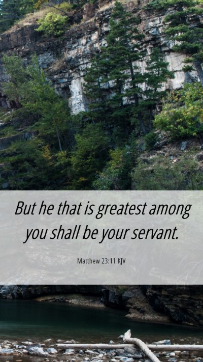Picture 06 - Matthew 23:11 KJV Mobile Phone Wallpaper - But he that is greatest among you shall be your - Mobile Bible Verse Wallpaper