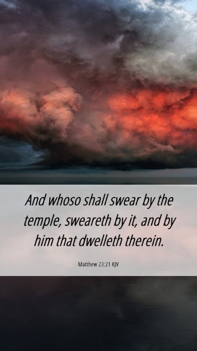 Picture 06 - Matthew 23:21 KJV Mobile Phone Wallpaper - And whoso shall swear by the temple, sweareth by - Mobile Bible Verse Wallpaper