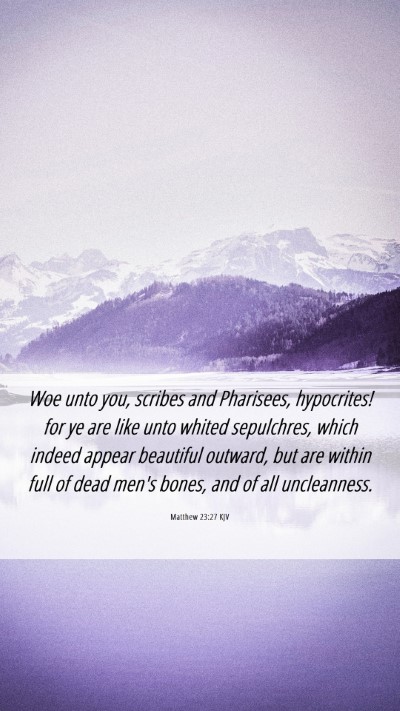 Picture 06 - Matthew 23:27 KJV Mobile Phone Wallpaper - Woe unto you, scribes and Pharisees, hypocrites! - Mobile Bible Verse Wallpaper