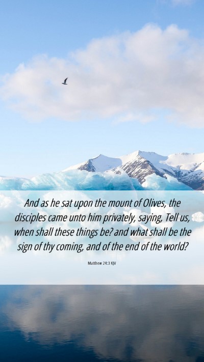 Picture 06 - Matthew 24:3 KJV Mobile Phone Wallpaper - And as he sat upon the mount of Olives, the - Mobile Bible Verse Wallpaper
