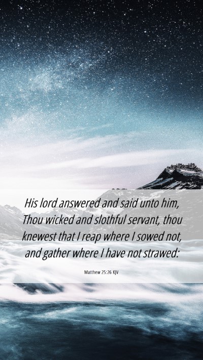 Picture 06 - Matthew 25:26 KJV Mobile Phone Wallpaper - His lord answered and said unto him, Thou wicked - Mobile Bible Verse Wallpaper
