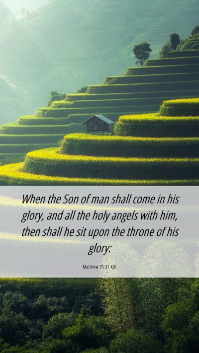 Picture 06 - Matthew 25:31 KJV Mobile Phone Wallpaper - When the Son of man shall come in his glory, and - Mobile Bible Verse Wallpaper