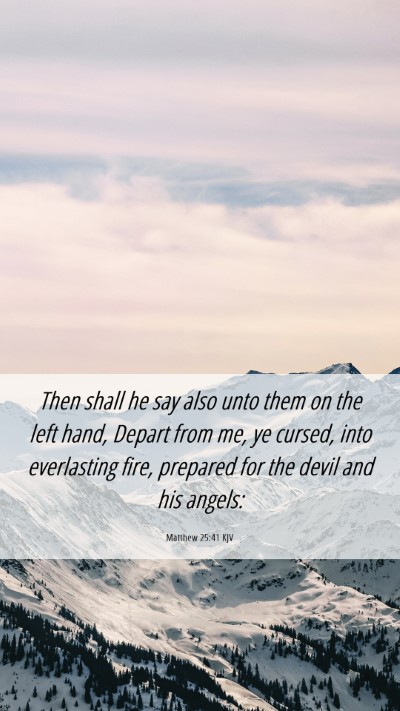 Picture 06 - Matthew 25:41 KJV Mobile Phone Wallpaper - Then shall he say also unto them on the left - Mobile Bible Verse Wallpaper