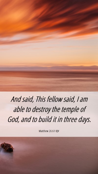 Picture 06 - Matthew 26:61 KJV Mobile Phone Wallpaper - And said, This fellow said, I am able to destroy - Mobile Bible Verse Wallpaper