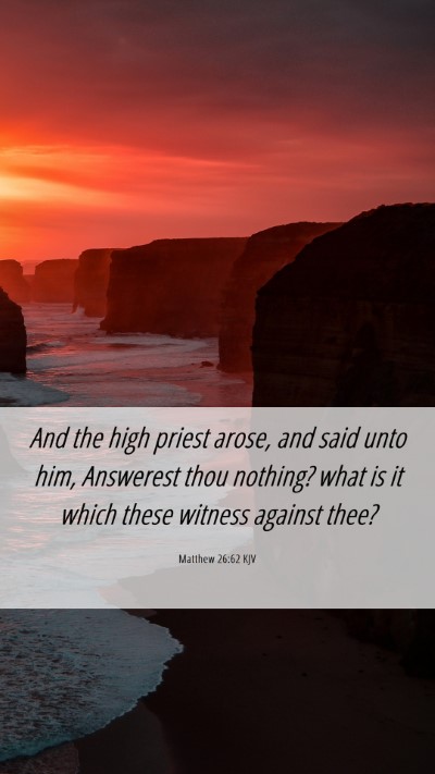 Picture 06 - Matthew 26:62 KJV Mobile Phone Wallpaper - And the high priest arose, and said unto him, - Mobile Bible Verse Wallpaper