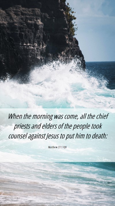 Picture 06 - Matthew 27:1 KJV Mobile Phone Wallpaper - When the morning was come, all the chief priests - Mobile Bible Verse Wallpaper