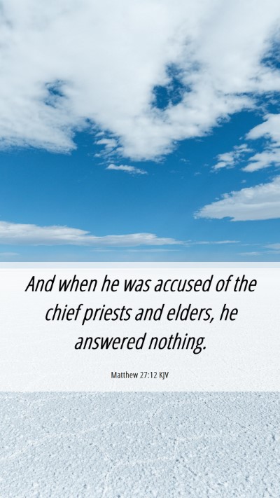 Picture 06 - Matthew 27:12 KJV Mobile Phone Wallpaper - And when he was accused of the chief priests and - Mobile Bible Verse Wallpaper