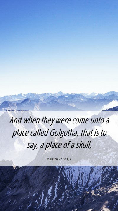 Picture 06 - Matthew 27:33 KJV Mobile Phone Wallpaper - And when they were come unto a place called - Mobile Bible Verse Wallpaper