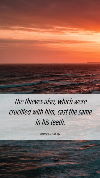 Picture 06 - Matthew 27:44 KJV Mobile Phone Wallpaper - The thieves also, which were crucified with him, - Mobile Bible Verse Wallpaper