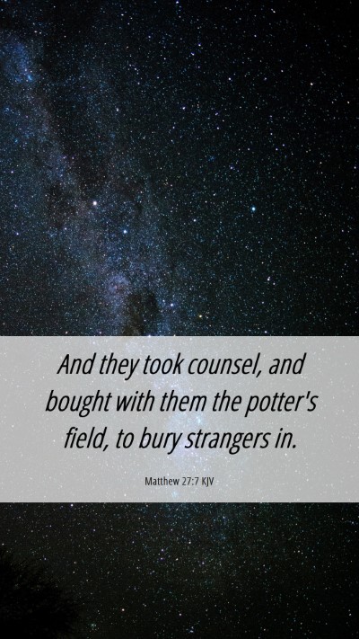 Picture 06 - Matthew 27:7 KJV Mobile Phone Wallpaper - And they took counsel, and bought with them the - Mobile Bible Verse Wallpaper