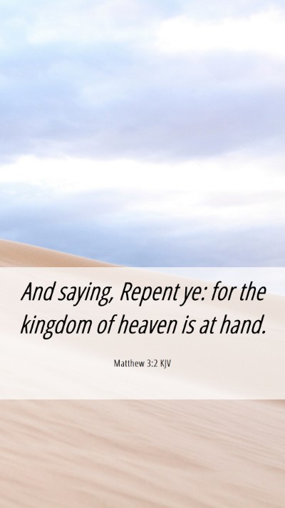 Picture 06 - Matthew 3:2 KJV Mobile Phone Wallpaper - And saying, Repent ye: for the kingdom of heaven - Mobile Bible Verse Wallpaper