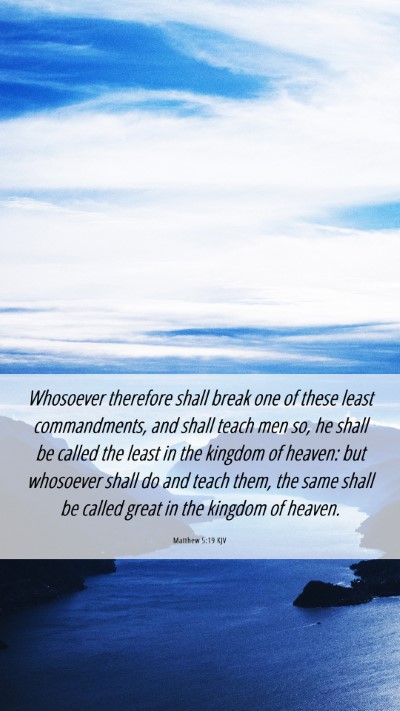 Picture 06 - Matthew 5:19 KJV Mobile Phone Wallpaper - Whosoever therefore shall break one of these - Mobile Bible Verse Wallpaper