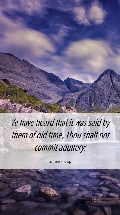 Picture 06 - Matthew 5:27 KJV Mobile Phone Wallpaper - Ye have heard that it was said by them of old - Mobile Bible Verse Wallpaper