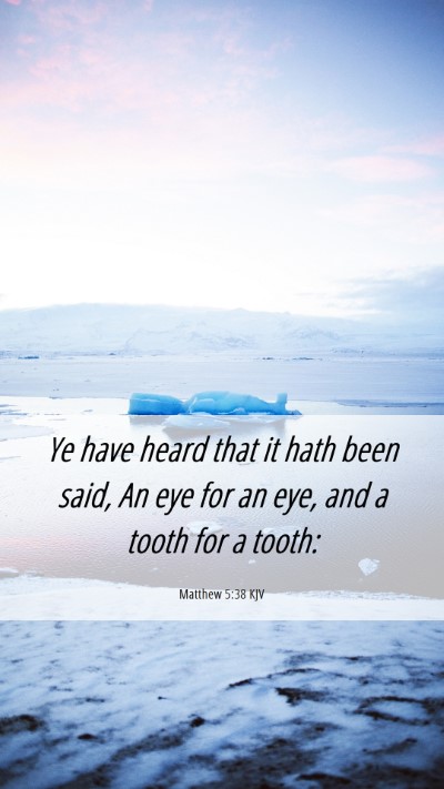 Picture 06 - Matthew 5:38 KJV Mobile Phone Wallpaper - Ye have heard that it hath been said, An eye for - Mobile Bible Verse Wallpaper