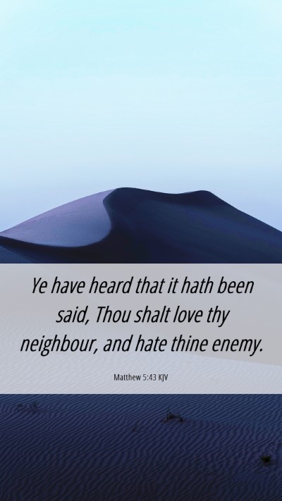 Picture 06 - Matthew 5:43 KJV Mobile Phone Wallpaper - Ye have heard that it hath been said, Thou shalt - Mobile Bible Verse Wallpaper