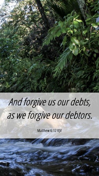 Picture 06 - Matthew 6:12 KJV Mobile Phone Wallpaper - And forgive us our debts, as we forgive our - Mobile Bible Verse Wallpaper