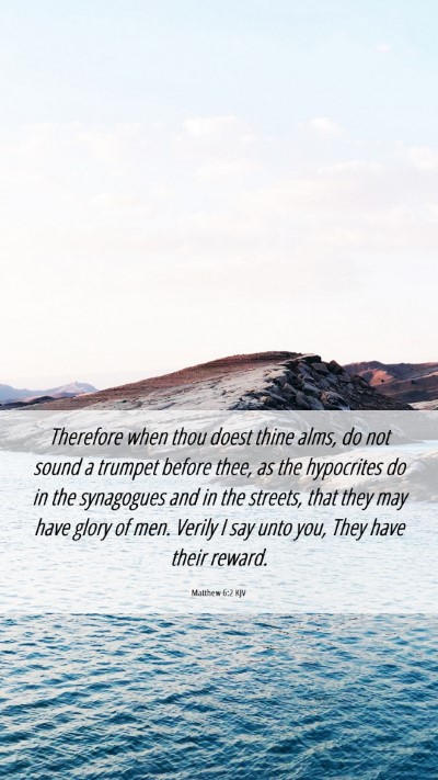 Picture 06 - Matthew 6:2 KJV Mobile Phone Wallpaper - Therefore when thou doest thine alms, do not - Mobile Bible Verse Wallpaper