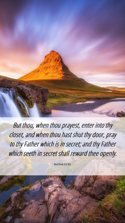 Picture 06 - Matthew 6:6 KJV Mobile Phone Wallpaper - But thou, when thou prayest, enter into thy - Mobile Bible Verse Wallpaper