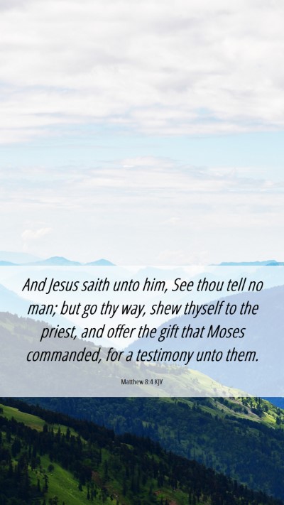 Picture 06 - Matthew 8:4 KJV Mobile Phone Wallpaper - And Jesus saith unto him, See thou tell no man; - Mobile Bible Verse Wallpaper