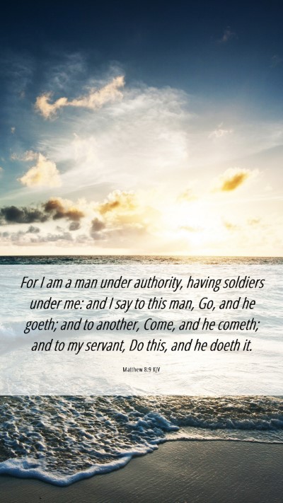 Picture 06 - Matthew 8:9 KJV Mobile Phone Wallpaper - For I am a man under authority, having soldiers - Mobile Bible Verse Wallpaper