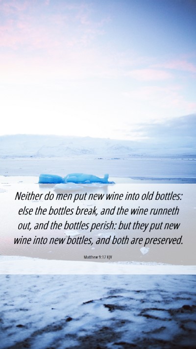 Picture 06 - Matthew 9:17 KJV Mobile Phone Wallpaper - Neither do men put new wine into old bottles: - Mobile Bible Verse Wallpaper