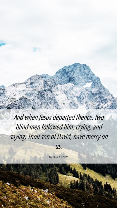 Picture 06 - Matthew 9:27 KJV Mobile Phone Wallpaper - And when Jesus departed thence, two blind men - Mobile Bible Verse Wallpaper