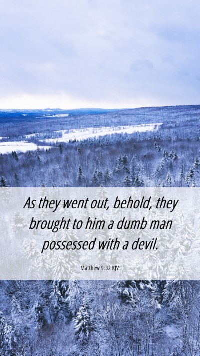 Picture 06 - Matthew 9:32 KJV Mobile Phone Wallpaper - As they went out, behold, they brought to him a - Mobile Bible Verse Wallpaper