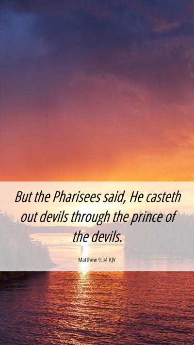 Picture 06 - Matthew 9:34 KJV Mobile Phone Wallpaper - But the Pharisees said, He casteth out devils - Mobile Bible Verse Wallpaper