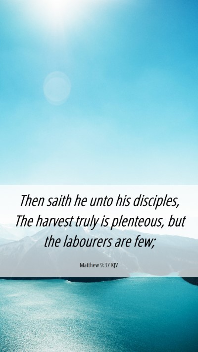 Picture 06 - Matthew 9:37 KJV Mobile Phone Wallpaper - Then saith he unto his disciples, The harvest - Mobile Bible Verse Wallpaper