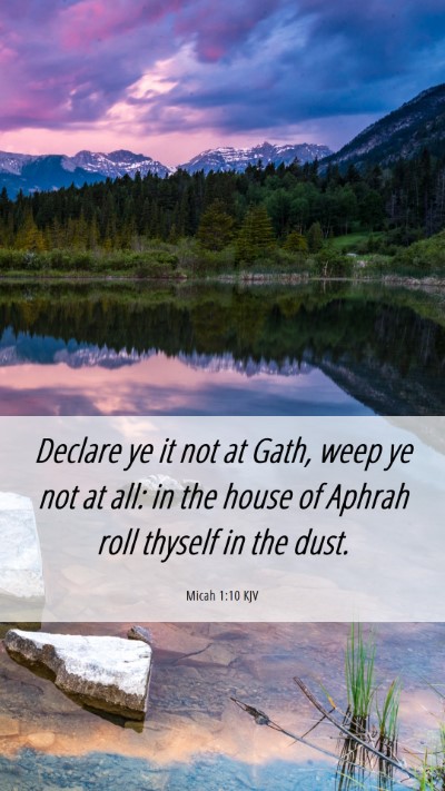 Picture 06 - Micah 1:10 KJV Mobile Phone Wallpaper - Declare ye it not at Gath, weep ye not at all: in - Mobile Bible Verse Wallpaper