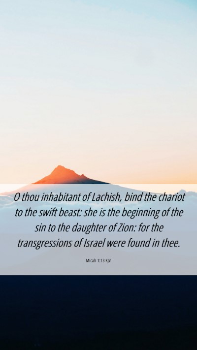 Picture 06 - Micah 1:13 KJV Mobile Phone Wallpaper - O thou inhabitant of Lachish, bind the chariot to - Mobile Bible Verse Wallpaper