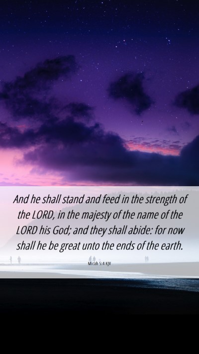 Picture 06 - Micah 5:4 KJV Mobile Phone Wallpaper - And he shall stand and feed in the strength of - Mobile Bible Verse Wallpaper