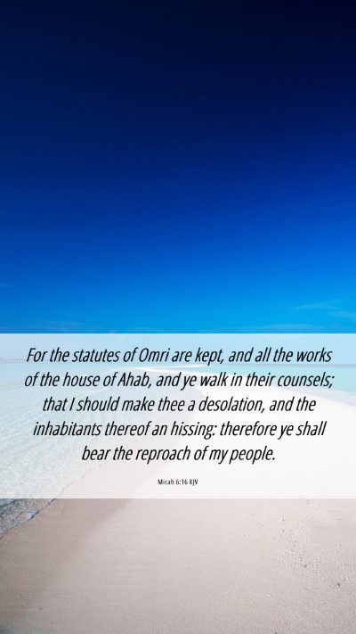 Picture 06 - Micah 6:16 KJV Mobile Phone Wallpaper - For the statutes of Omri are kept, and all the - Mobile Bible Verse Wallpaper