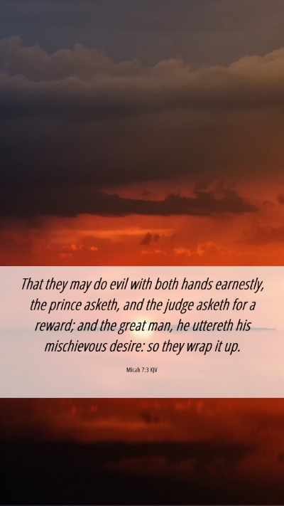 Picture 06 - Micah 7:3 KJV Mobile Phone Wallpaper - That they may do evil with both hands earnestly, - Mobile Bible Verse Wallpaper
