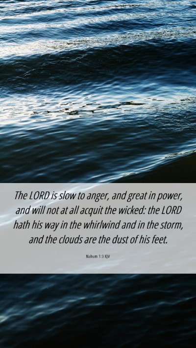 Picture 06 - Nahum 1:3 KJV Mobile Phone Wallpaper - The LORD is slow to anger, and great in power, - Mobile Bible Verse Wallpaper