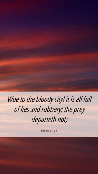 Picture 06 - Nahum 3:1 KJV Mobile Phone Wallpaper - Woe to the bloody city! it is all full of lies - Mobile Bible Verse Wallpaper