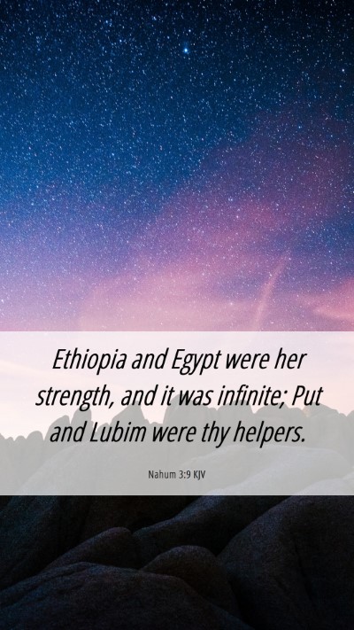 Picture 06 - Nahum 3:9 KJV Mobile Phone Wallpaper - Ethiopia and Egypt were her strength, and it was - Mobile Bible Verse Wallpaper
