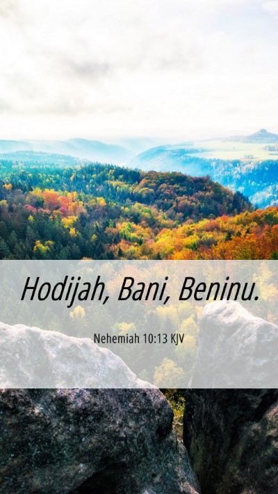Picture 06 - Nehemiah 10:13 KJV Mobile Phone Wallpaper - Hodijah, Bani, - Mobile Bible Verse Wallpaper