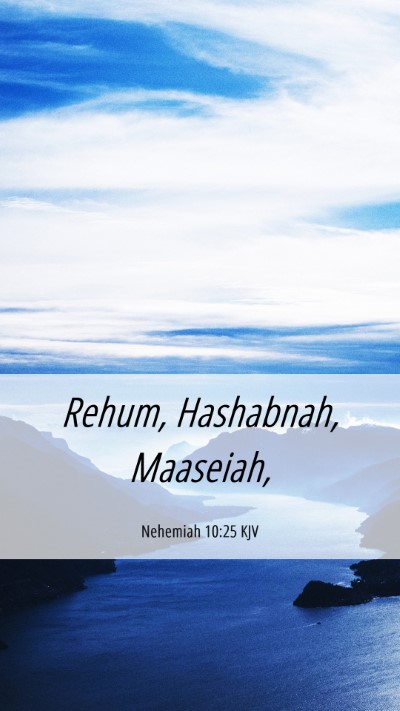 Picture 06 - Nehemiah 10:25 KJV Mobile Phone Wallpaper - Rehum, Hashabnah, - Mobile Bible Verse Wallpaper